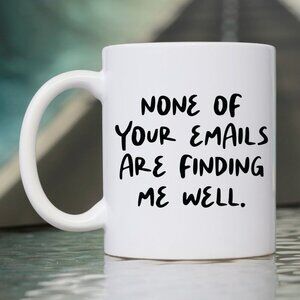 No Emails Finding me Well NEW funny coffee mug‎